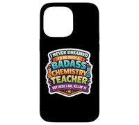 I Never Dreamed I'd Become A Badass Chemistry Teacher Chem Case for iPhone 14 Pro Max