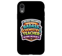 I Never Dreamed I'd Become A Badass Chemistry Teacher Chem Case for iPhone XR