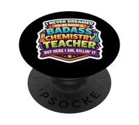 I Never Dreamed I'd Become A Badass Chemistry Teacher Chem PopSockets Adhesive PopGrip