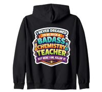 I Never Dreamed I'd Become A Badass Chemistry Teacher Chem Zip Hoodie