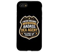 I Never Dreamed I'd Become A Badass DEA Agent But Here I Am Case for iPhone SE (2020) / 7/8