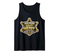 I Never Dreamed I'd Become A Badass Deputy Sheriff But Here Tank Top