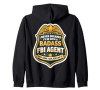 I Never Dreamed I'd Become A Badass FBI Agent But Here I Am Zip Hoodie