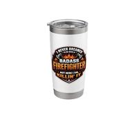 I Never Dreamed I'd Become A Badass Firefighter Fireman Stainless Steel Insulated Tumbler