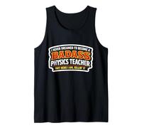 I Never Dreamed I'd Become A Badass Physics Teacher But Here Tank Top
