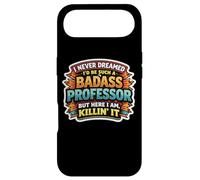 I Never Dreamed I'd Become A Badass Professor But Here I Am Case for iPhone Air