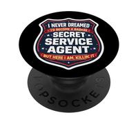 I Never Dreamed I'd Become A Badass Secret Service Agent But PopSockets Adhesive PopGrip