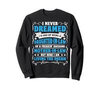 I Never Dreamed I'd End Up Being A Daughter In Law Mom Gifts Sweatshirt