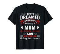 I Never Dreamed I'd End Up Being a Mom of A Son Funny Mother T-Shirt
