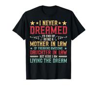 I Never Dreamed I'd End Up Being A Mother in Law Mom Gifts T-Shirt