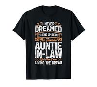 I Never Dreamed I'd End Up Being The Favorite Auntie In Law T-Shirt