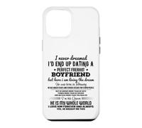 I never dreamed I'd end up dating a perfect boyfriend Case for iPhone 12 Pro Max
