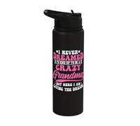 I Never Dreamed I'd End Up to Be A Crazy Grandma Mothers Day Stainless Steel Insulated Water Bottle