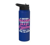 I Never Dreamed I'd End Up to Be A Crazy Grandma Mothers Day Stainless Steel Insulated Water Bottle