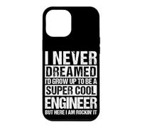 I NEVER DREAMED I'D GROW UP TO BE A COOL ENGINEER Case for iPhone 12 Pro Max