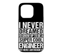 I NEVER DREAMED I'D GROW UP TO BE A COOL ENGINEER Case for iPhone 15 Pro