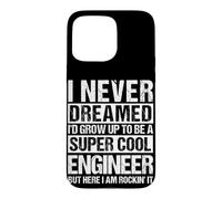 I NEVER DREAMED I'D GROW UP TO BE A COOL ENGINEER Case for iPhone 15 Pro Max