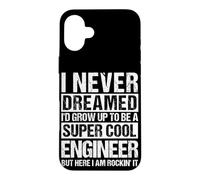 I NEVER DREAMED I'D GROW UP TO BE A COOL ENGINEER Case for iPhone 16 Plus