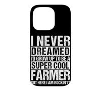 I NEVER DREAMED I'D GROW UP TO BE A COOL FARMER Case for iPhone 14 Pro