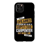 I NEVER DREAMED I'D GROW UP TO BE A FUNNY CARPENTER Case for iPhone 11 Pro