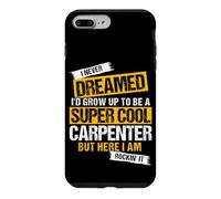 I NEVER DREAMED I'D GROW UP TO BE A FUNNY CARPENTER Case for iPhone 7 Plus/8 Plus