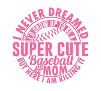 I Never Dreamed I'd Grow up to be a Super Cute Baseball mom Wall Decals 54.6x54.7cm Multi Color Selection Pink