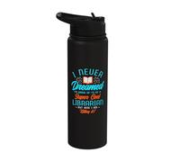 I Never Dreamed I'd Grow up to be a Super Librarian Library Stainless Steel Insulated Water Bottle