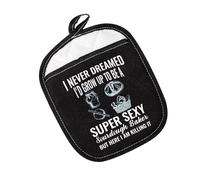I Never Dreamed I'd Grow Up To Be A Super Sexy Sourdough Baker Pot Holder Sourdough Mama Baking Gift (Sourdough Baker Black)