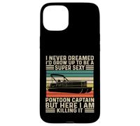 I Never Dreamed I'd Grow Up to be Super Sexy Pontoon Captain Case for iPhone 15 Plus