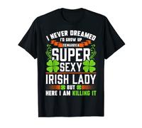 I Never Dreamed I'd Grow Up To Marry A Super Sexy Irish Lady T-Shirt