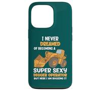 I Never Dreamed Of Becoming A Super Sexy Digger Operator Case for iPhone 13 Pro