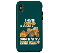 I Never Dreamed Of Becoming A Super Sexy Digger Operator Case for iPhone X/XS