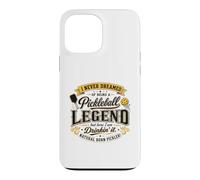 I Never Dreamed Of Being A Pickleball Legend Drinkin It Case for iPhone 13 Pro Max