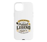 I Never Dreamed Of Being A Pickleball Legend Drinkin It Case for iPhone 15 Plus