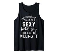 I Never Dreamed One Day I’d Be A Sexy Bald Guy Tank Top