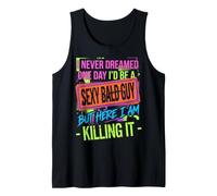 I Never Dreamed One Day I´d Be A Sexy Bold Guy Funny Tank Top