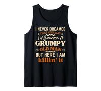 I Never Dreamed One Day I'd Become A Grumpy Old Man Funny Tank Top