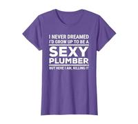I Never Dreamed Sexy Plumber Funny Plumbing T-Shirt