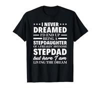 I Never Dreamed Stepdaughter Of Stepdad Funny Step-Dad T-Shirt