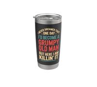 I Never Dreamed that I'd Become A Grumpy Old Man Stainless Steel Insulated Tumbler