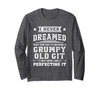 I Never Dreamed That One Day I'd Become A Grumpy Old Git Long Sleeve T-Shirt, Adult Unisex, Dark Heather Grey, Small
