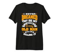 I Never Dreamed that One Day I'd Become a Grumpy Old Man Premium T-Shirt