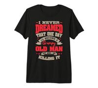 I Never Dreamed that One Day I'd Become a Grumpy Old Man Premium T-Shirt