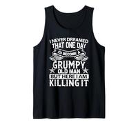 I Never Dreamed that One Day I'd Become a Grumpy Old Man Tank Top