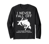 I Never Fall Off Equine Assisted Gravity Checks Outfit for Long Sleeve T-Shirt