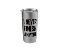 I Never Finish Anyth Funny Sarcasm Stainless Steel Insulated Tumbler