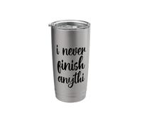 I Never Finish Anyth Funny Sarcasm Stainless Steel Insulated Tumbler