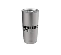 I Never Finish Anyth Funny Sarcasm Stainless Steel Insulated Tumbler