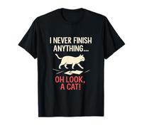 I Never Finish Anything... Oh Look A Cat - Funny Cat Design T-Shirt