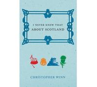 I Never Knew That About Scotland by Winn, Christopher ( Author ) ON Mar-01-2007, Paperback